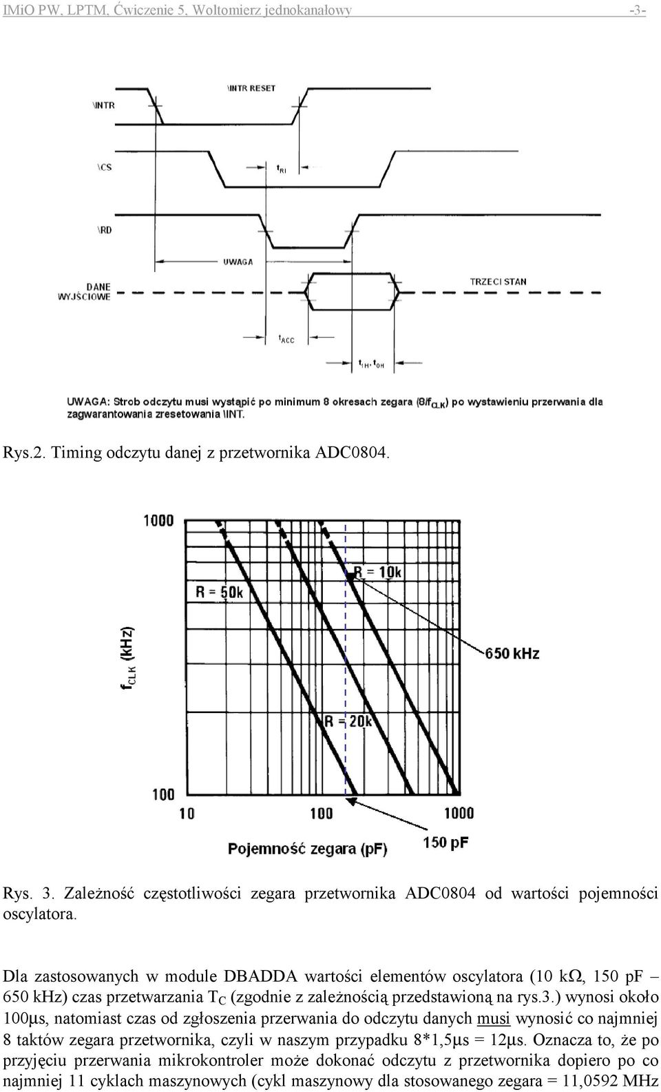 Dla zastosowanych w module DBADDA wartoci elementów oscylatora ( k, 5 pf 65 khz) czas przetwarzania T C (zgodnie z zale4noci% przedstawion% na rys.3.