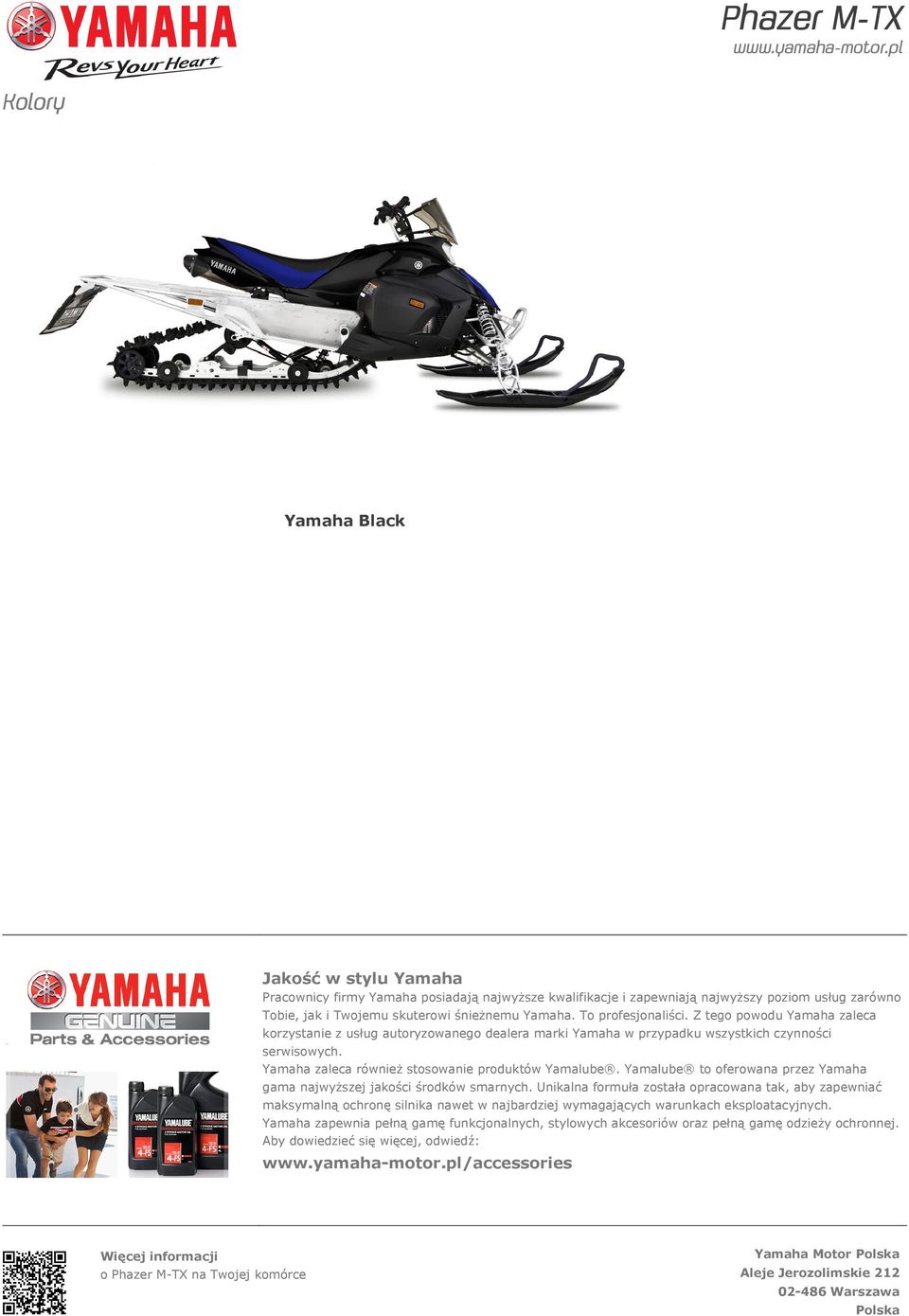 Yamaha zaleca również stosowanie produktów Yamalube. Yamalube to oferowana przez Yamaha gama najwyższej jakości środków smarnych.