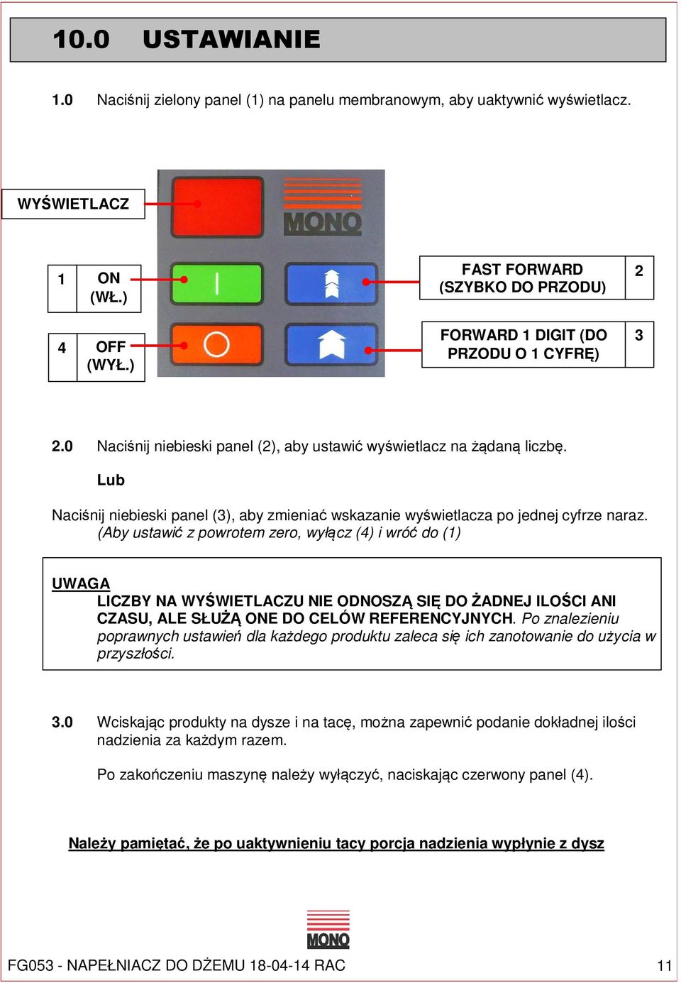 Lub Naciśnij niebieski panel (3), aby zmieniać wskazanie wyświetlacza po jednej cyfrze naraz.