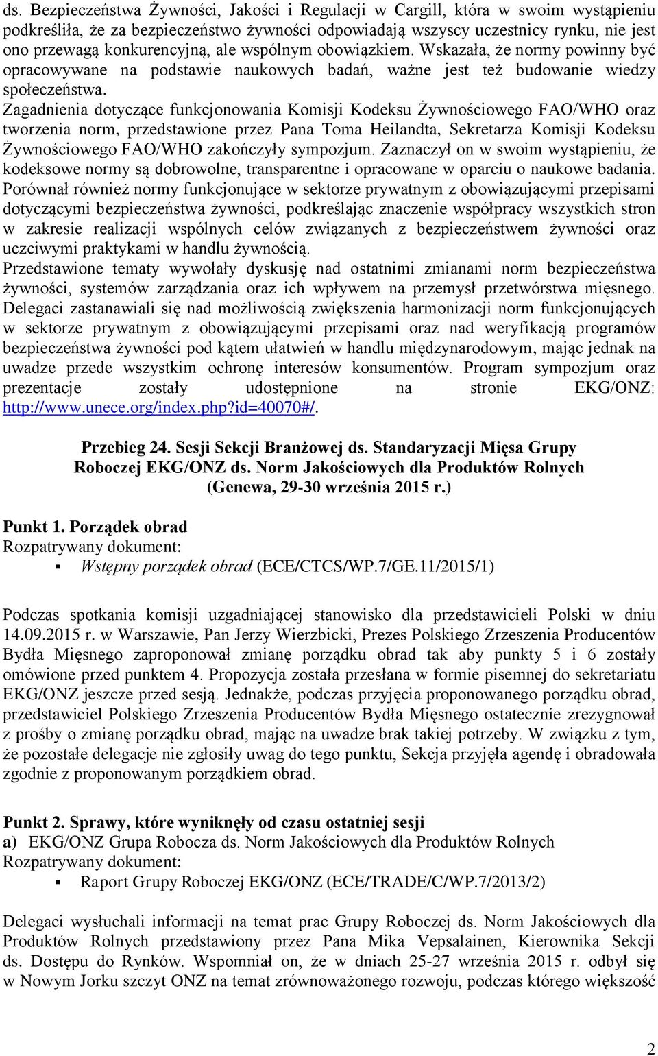 Zagadnienia dotyczące funkcjonowania Komisji Kodeksu Żywnościowego FAO/WHO oraz tworzenia norm, przedstawione przez Pana Toma Heilandta, Sekretarza Komisji Kodeksu Żywnościowego FAO/WHO zakończyły