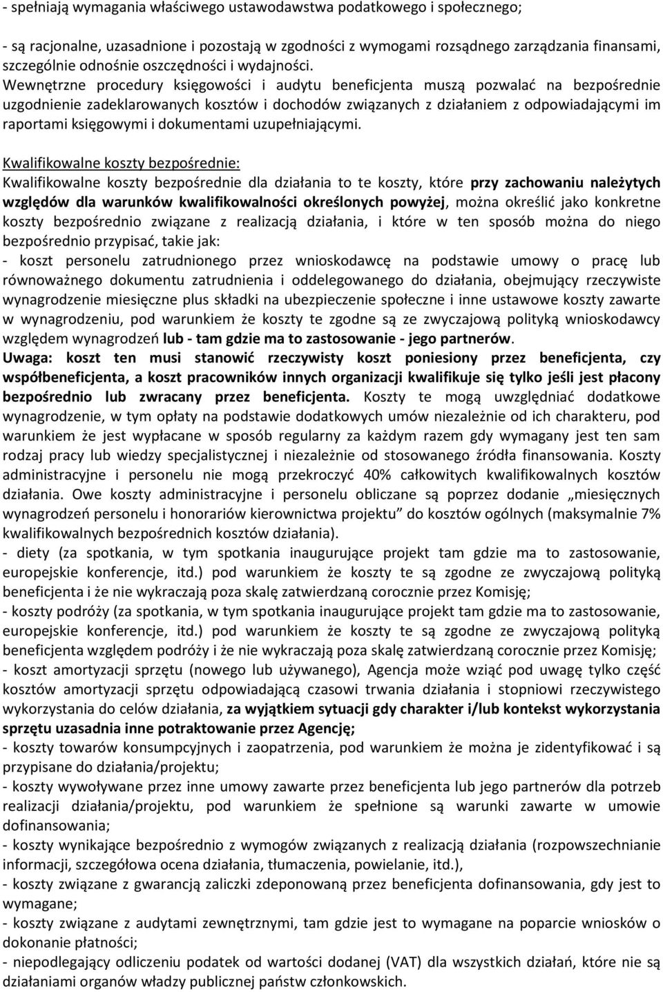 Wewnętrzne procedury księgowości i audytu beneficjenta muszą pozwalać na bezpośrednie uzgodnienie zadeklarowanych kosztów i dochodów związanych z działaniem z odpowiadającymi im raportami księgowymi