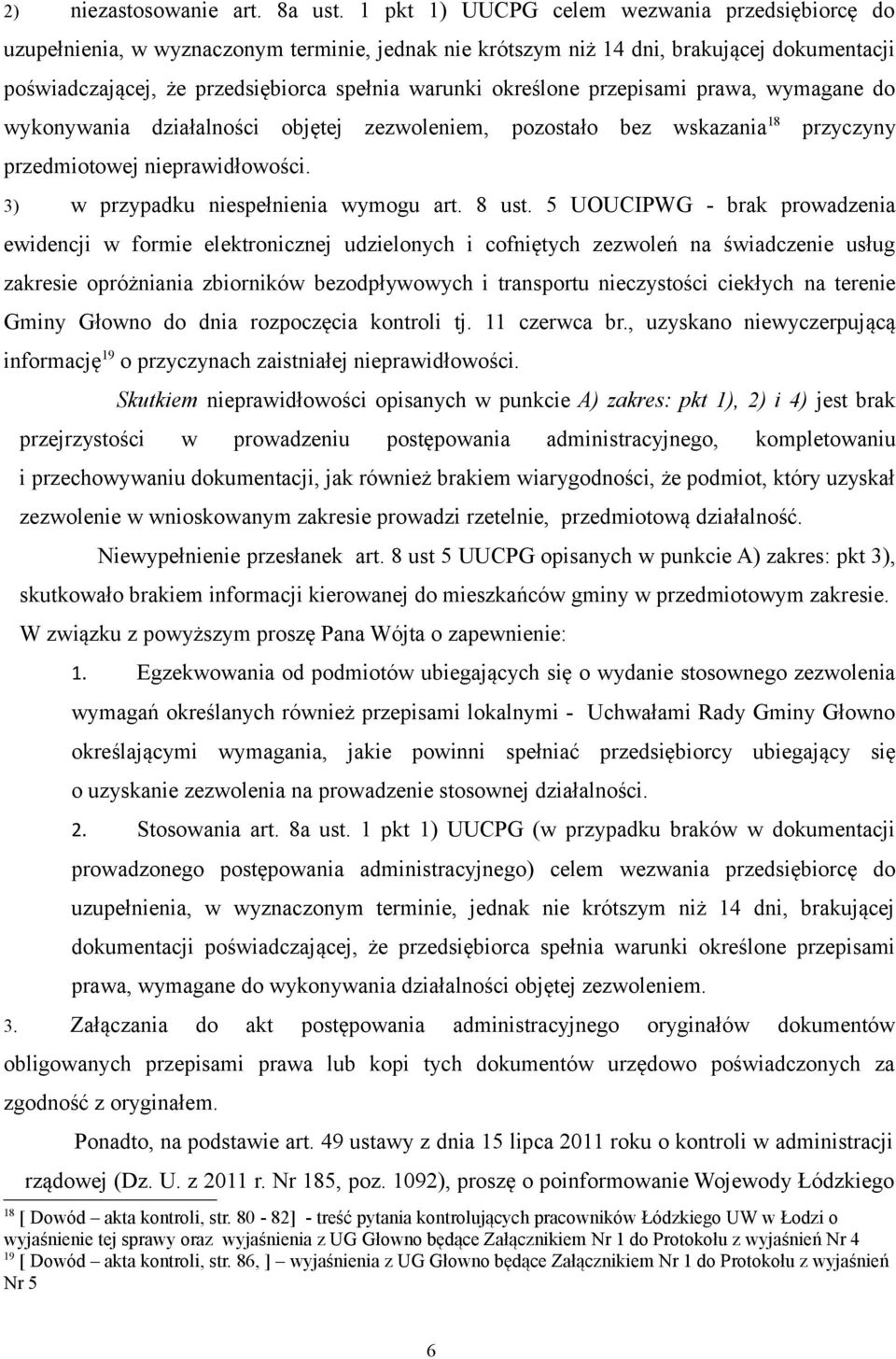 określone przepisami prawa, wymagane do wykonywania działalności objętej zezwoleniem, pozostało bez wskazania 18 przyczyny przedmiotowej nieprawidłowości. 3) w przypadku niespełnienia wymogu art.