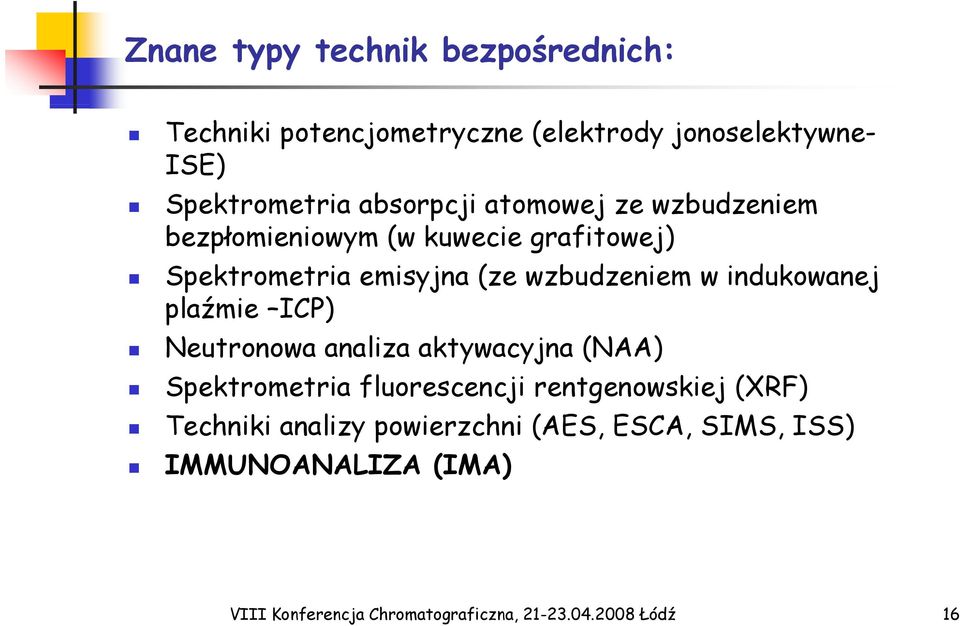 indukowanej plaźmie ICP) Neutronowa analiza aktywacyjna (NAA) Spektrometria fluorescencji rentgenowskiej (XRF)