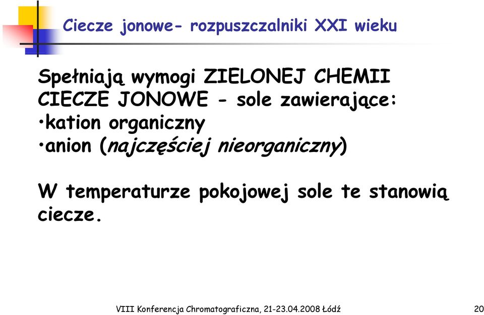 (najczęściej nieorganiczny) W temperaturze pokojowej sole te