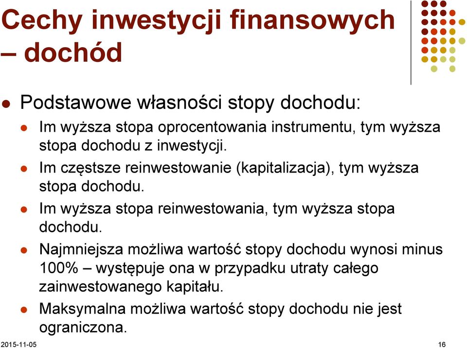 Im wyższa stopa reinwestowania, tym wyższa stopa dochodu.