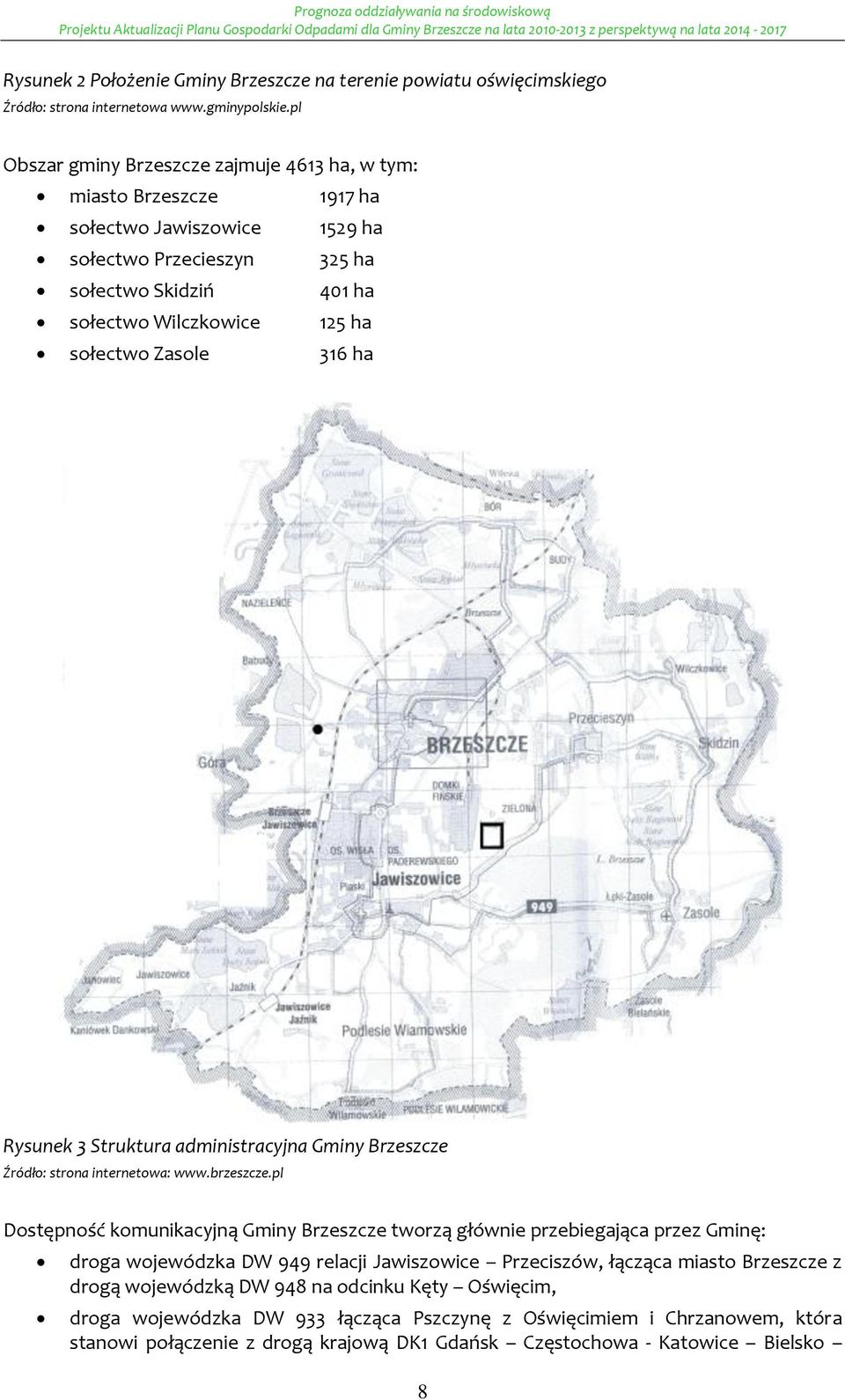 Zasle 316 ha Rysunek 3 Struktura administracyjna Gminy Brzeszcze Źródł: strna internetwa: www.brzeszcze.