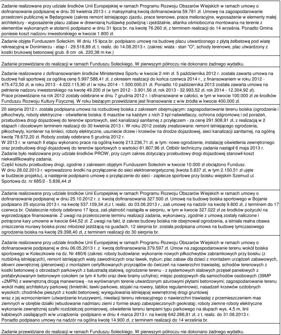 Umowę na zagospodarowanie przestrzeni publicznej w Będargowie (zakres remont istniejącego zjazdu, prace terenowe, prace melioracyjne, wyposażenie w elementy małej architektury - wyposażenie placu