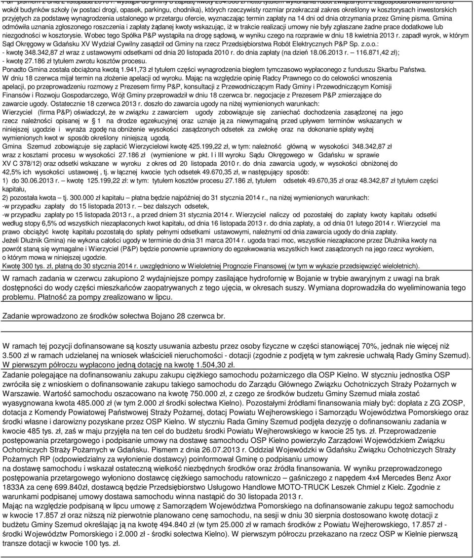 określony w kosztorysach inwestorskich przyjętych za podstawę wynagrodzenia ustalonego w przetargu ofercie, wyznaczając termin zapłaty na 14 dni od dnia otrzymania przez Gminę pisma.