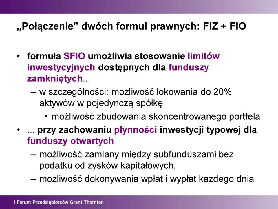 .. w szczególności: możliwość lokowania do 20% aktywów w pojedynczą spółkę możliwość zbudowania skoncentrowanego