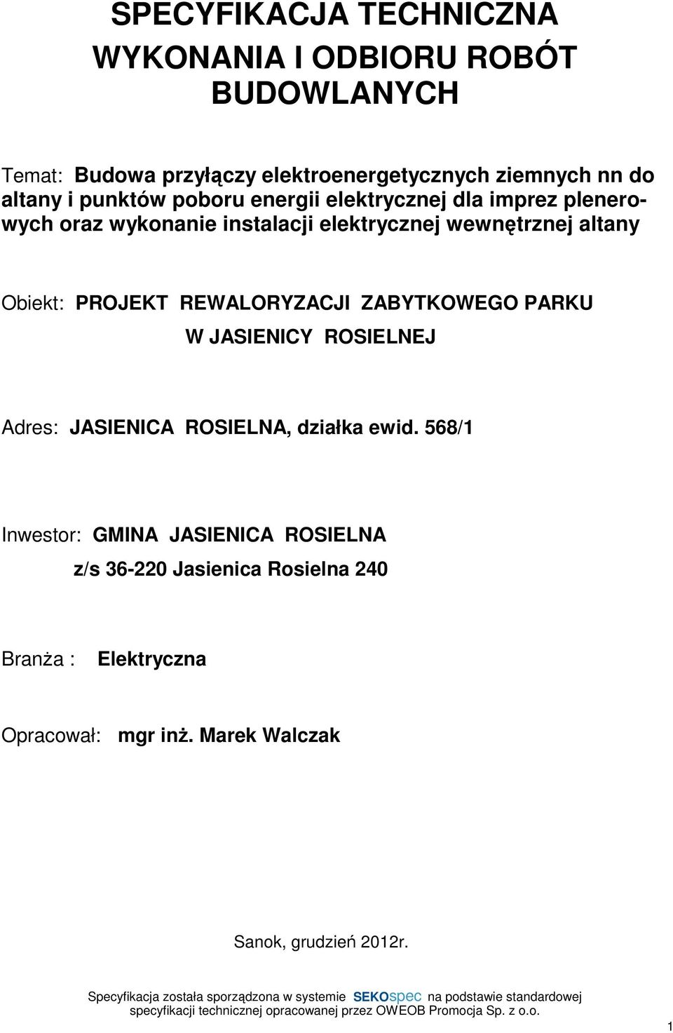 Obiekt: PROJEKT REWALORYZACJI ZABYTKOWEGO PARKU W JASIENICY ROSIELNEJ Adres: JASIENICA ROSIELNA, działka ewid.