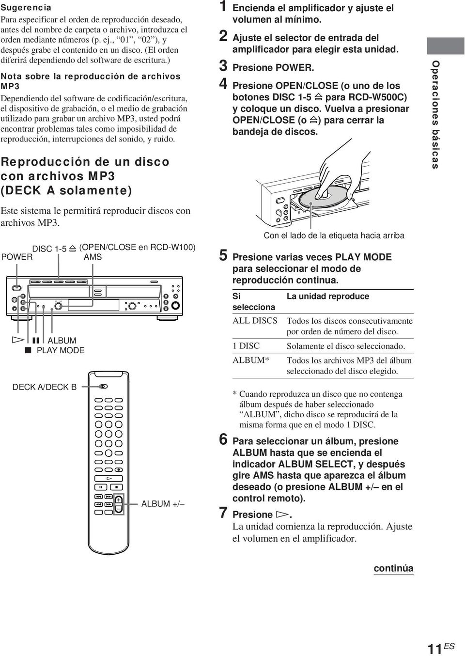 ) Nota sobre la reproducción de archivos MP3 Dependiendo del software de codificación/escritura, el dispositivo de grabación, o el medio de grabación utilizado para grabar un archivo MP3, usted podrá