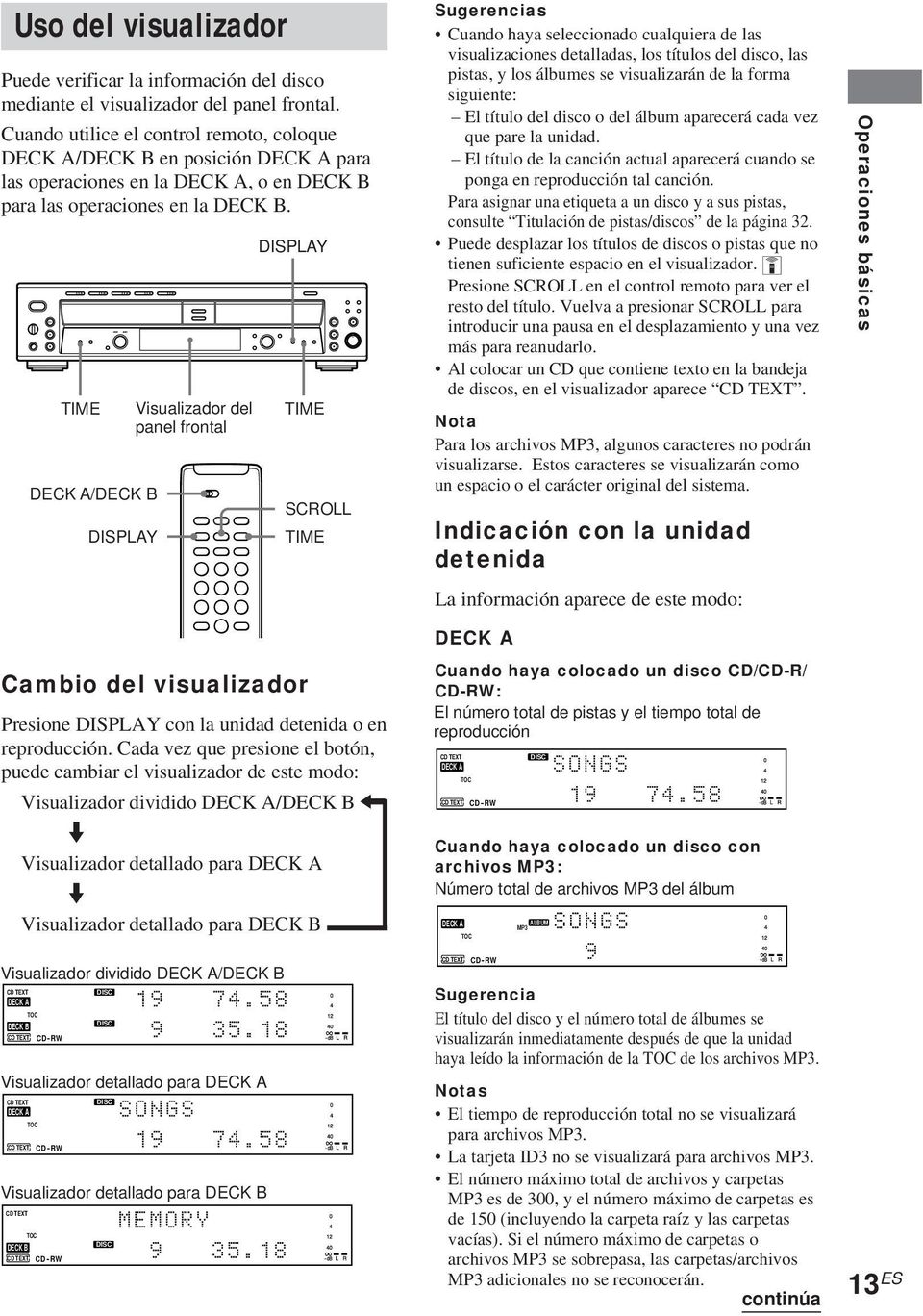 Cada vez que presione el botón, puede cambiar el visualizador de este modo: Visualizador dividido / < m Visualizador detallado para m Visualizador detallado para Visualizador dividido / TOC REC CD -