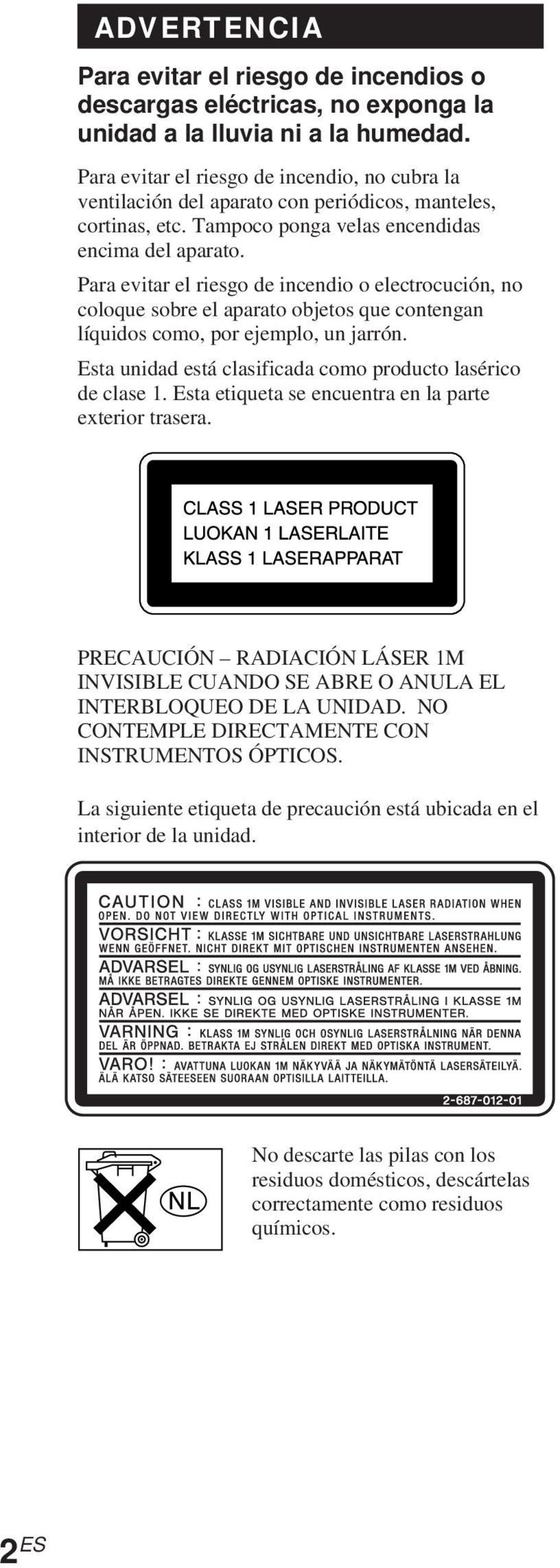 Para evitar el riesgo de incendio o electrocución, no coloque sobre el aparato objetos que contengan líquidos como, por ejemplo, un jarrón.