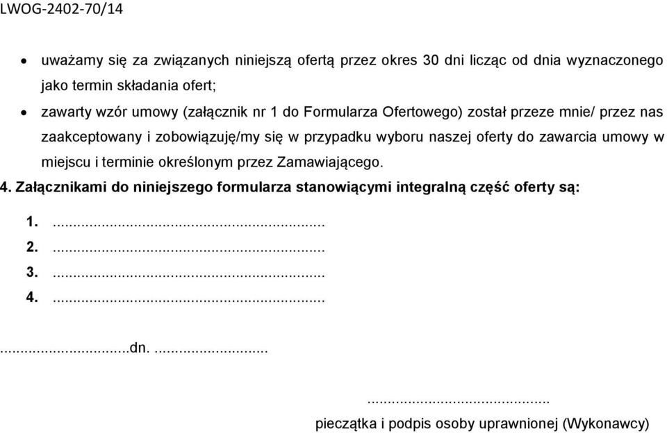 przypadku wyboru naszej oferty do zawarcia umowy w miejscu i terminie określonym przez Zamawiającego. 4.