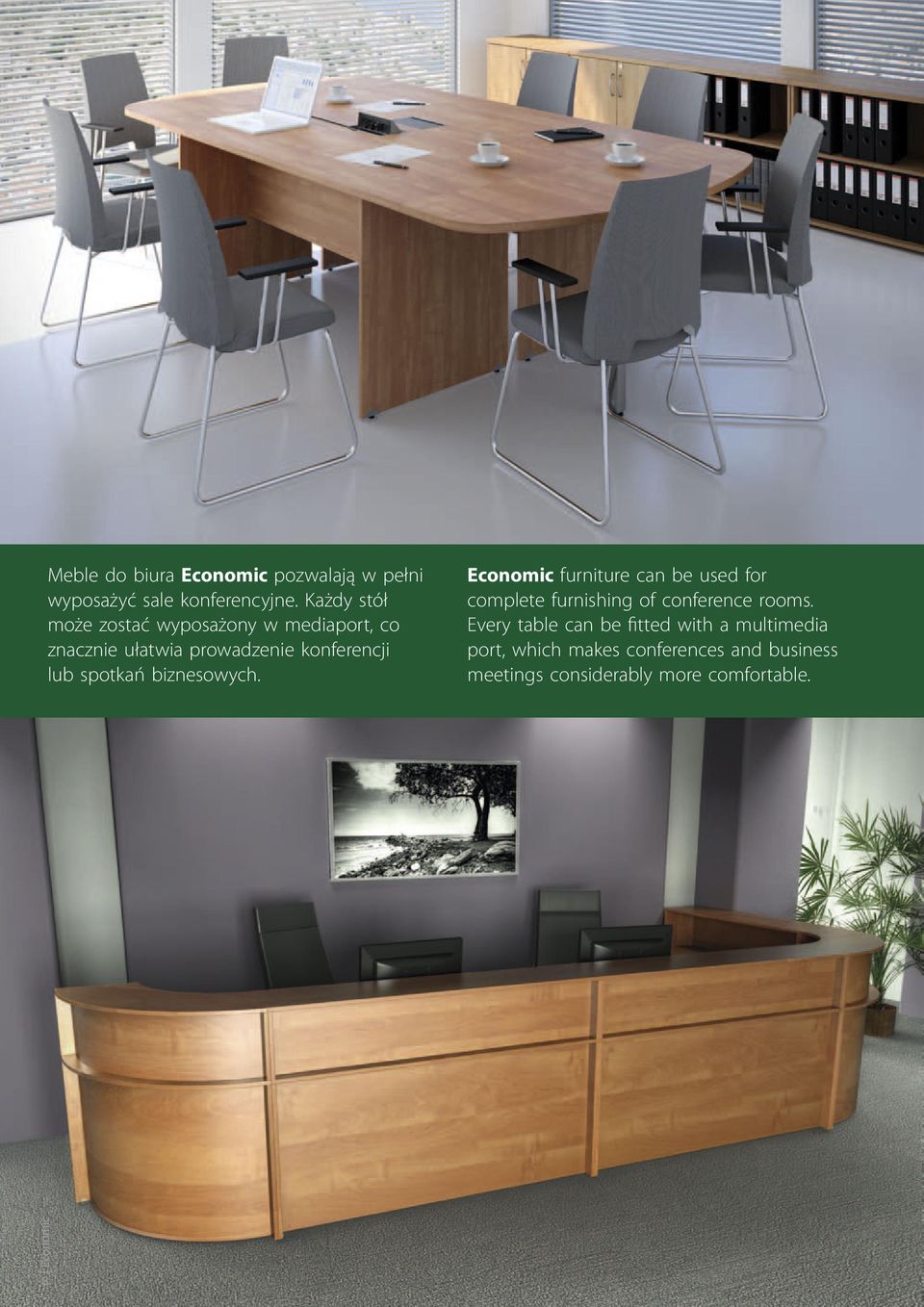 spotkań biznesowych. Economic furniture can be used for complete furnishing of conference rooms.