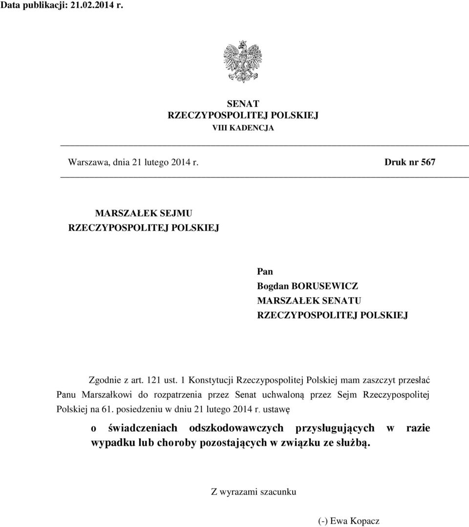 1 Konstytucji Rzeczypospolitej Polskiej mam zaszczyt przesłać Panu Marszałkowi do rozpatrzenia przez Senat uchwaloną przez Sejm