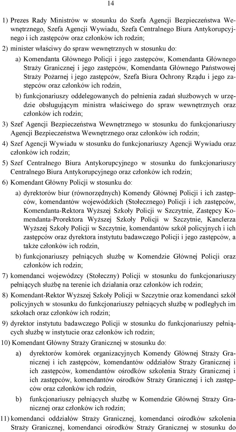 Pożarnej i jego zastępców, Szefa Biura Ochrony Rządu i jego zastępców oraz członków ich rodzin, b) funkcjonariuszy oddelegowanych do pełnienia zadań służbowych w urzędzie obsługującym ministra