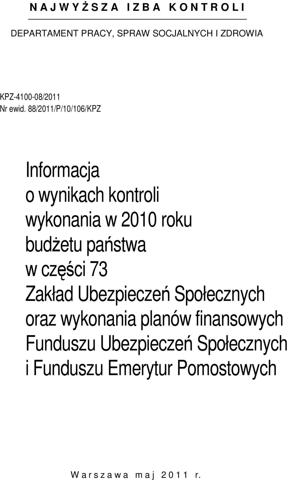 88/2011/P/10/106/KPZ Informacja o wynikach kontroli wykonania w 2010 roku budŝetu państwa w