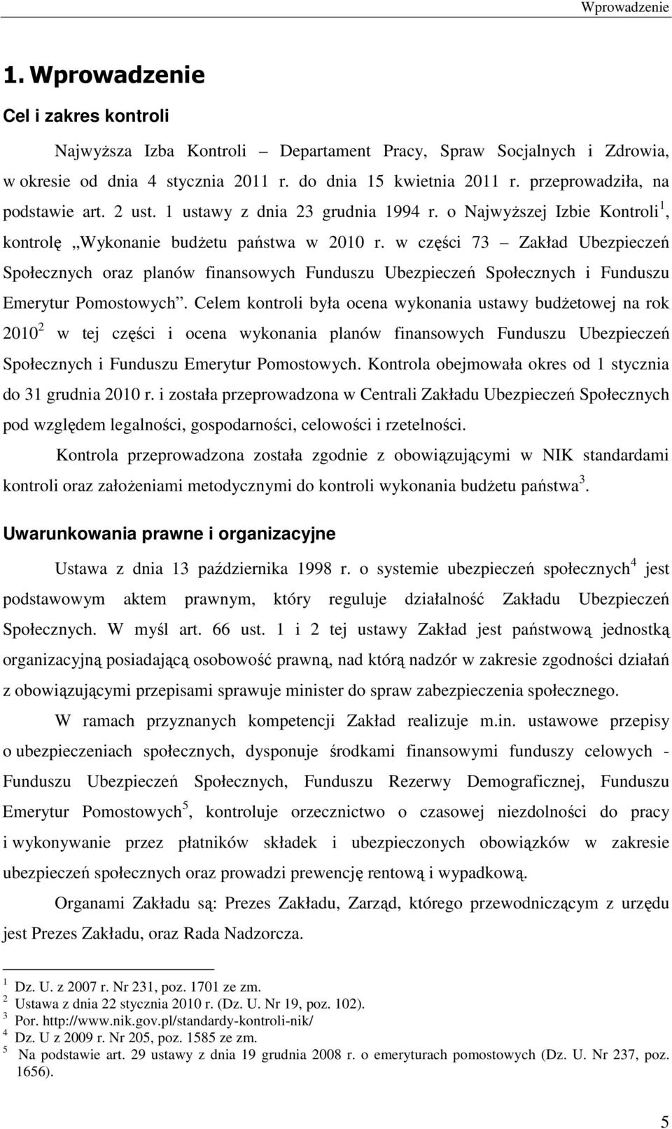 w części 73 Zakład Ubezpieczeń Społecznych oraz planów finansowych Funduszu Ubezpieczeń Społecznych i Funduszu Emerytur Pomostowych.