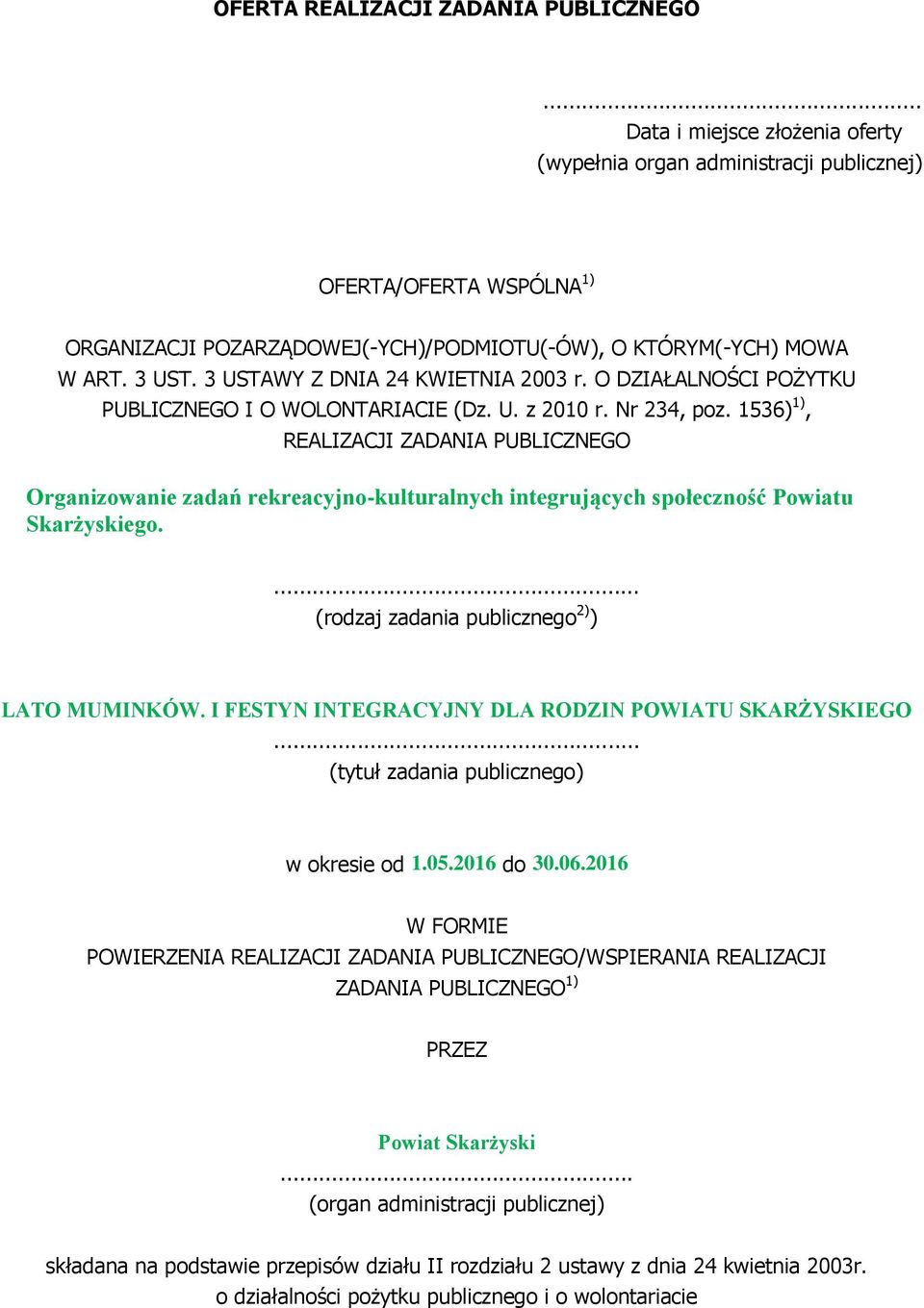 3 USTAWY Z DNIA 24 KWIETNIA 2003 r. O DZIAŁALNOŚCI POŻYTKU PUBLICZNEGO I O WOLONTARIACIE (Dz. U. z 2010 r. Nr 234, poz.