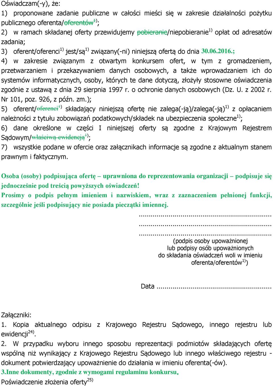 ; 4) w zakresie związanym z otwartym konkursem ofert, w tym z gromadzeniem, przetwarzaniem i przekazywaniem danych osobowych, a także wprowadzaniem ich do systemów informatycznych, osoby, których te