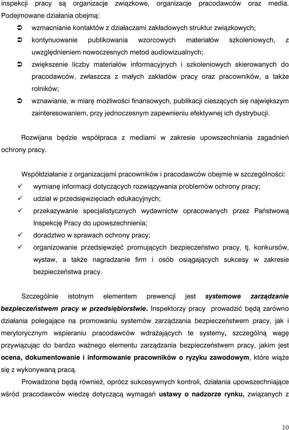 audiowizualnych; zwiększenie liczby materiałów informacyjnych i szkoleniowych skierowanych do pracodawców, zwłaszcza z małych zakładów pracy oraz pracowników, a także rolników; wznawianie, w miarę