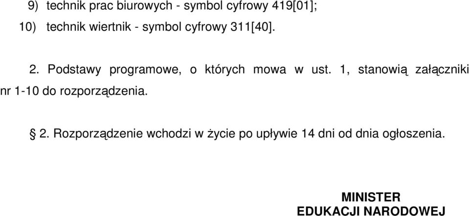 1, stanowią załączniki nr 1-10 do rozporządzenia. 2.