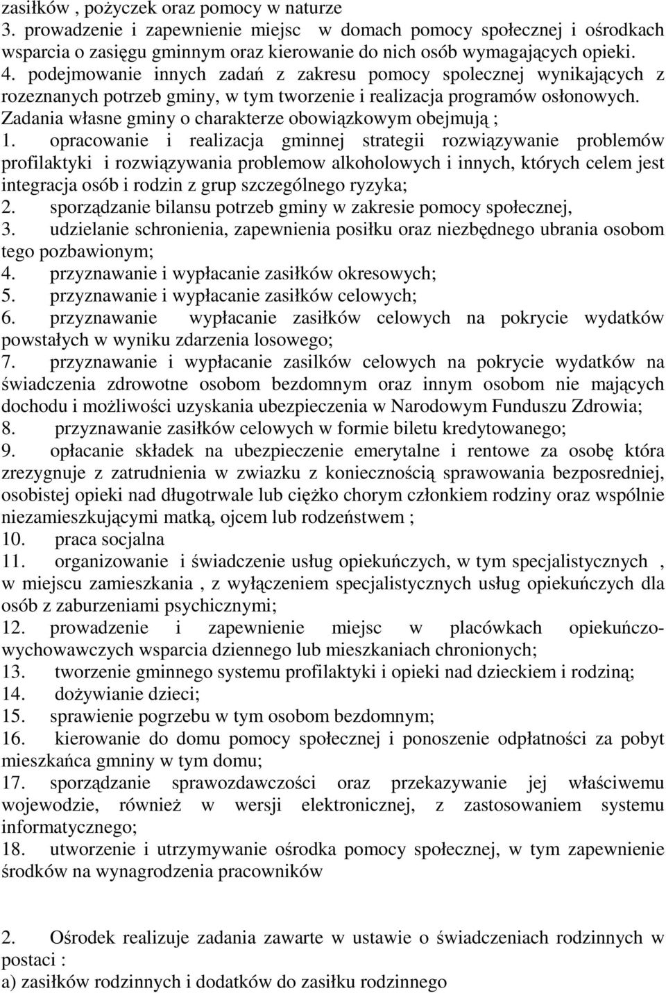 Zadania własne gminy o charakterze obowiązkowym obejmują ; 1.