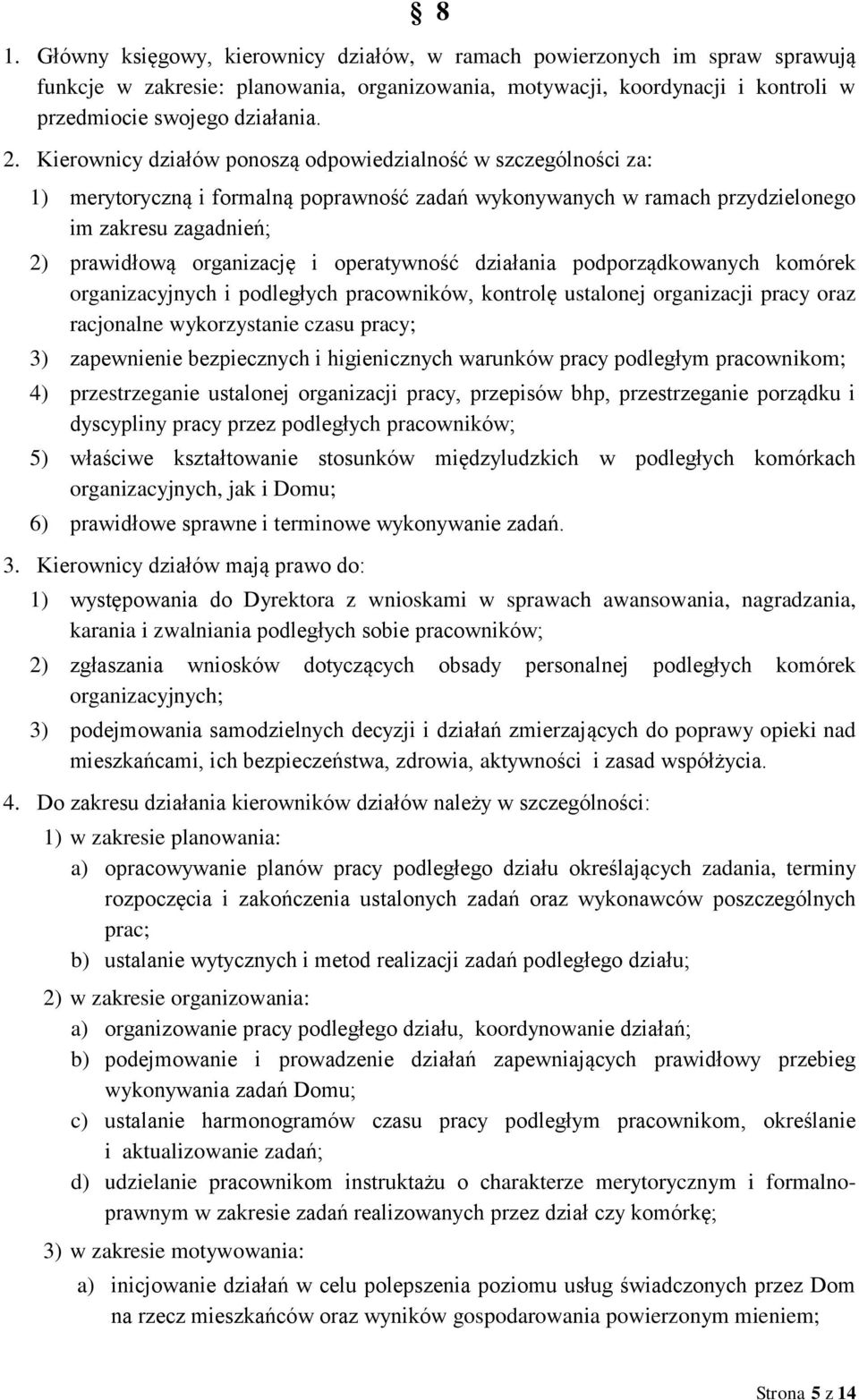 operatywność działania podporządkowanych komórek organizacyjnych i podległych pracowników, kontrolę ustalonej organizacji pracy oraz racjonalne wykorzystanie czasu pracy; 3) zapewnienie bezpiecznych