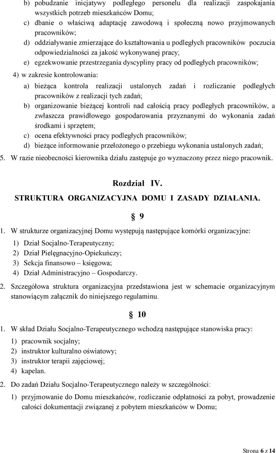 4) w zakresie kontrolowania: a) bieżąca kontrola realizacji ustalonych zadań i rozliczanie podległych pracowników z realizacji tych zadań; b) organizowanie bieżącej kontroli nad całością pracy