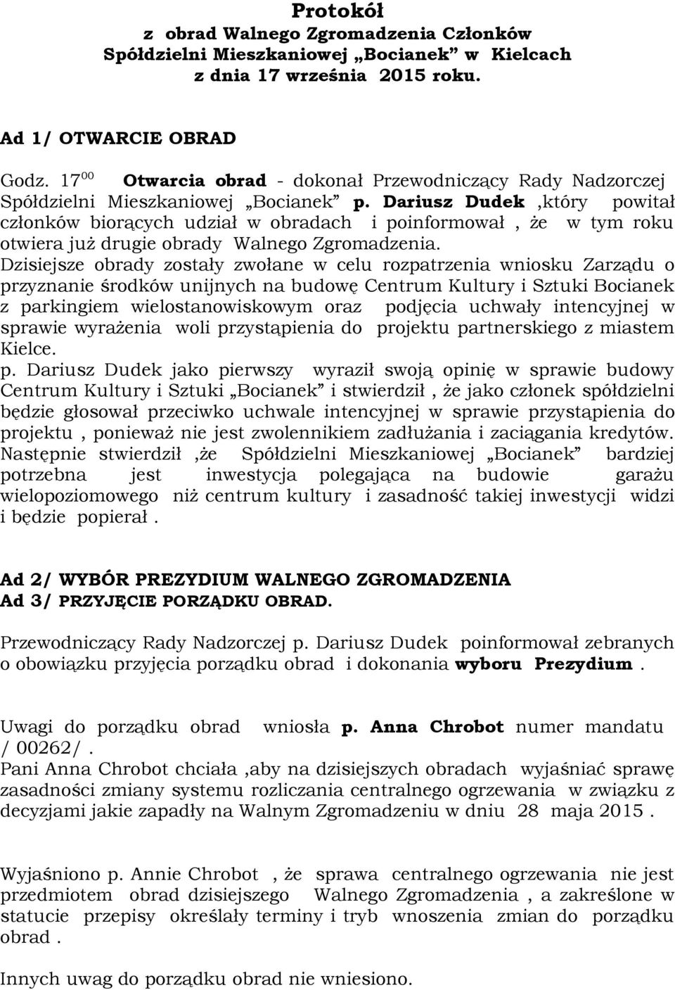 Dariusz Dudek,który powitał członków biorących udział w obradach i poinformował, że w tym roku otwiera już drugie obrady Walnego Zgromadzenia.