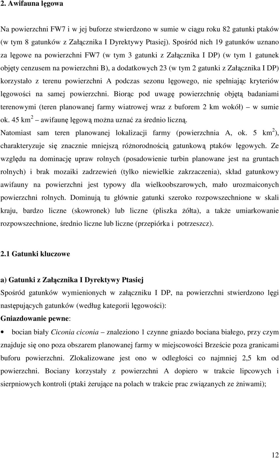 DP) korzystało z terenu powierzchni A podczas sezonu lęgowego, nie spełniając kryteriów lęgowości na samej powierzchni.