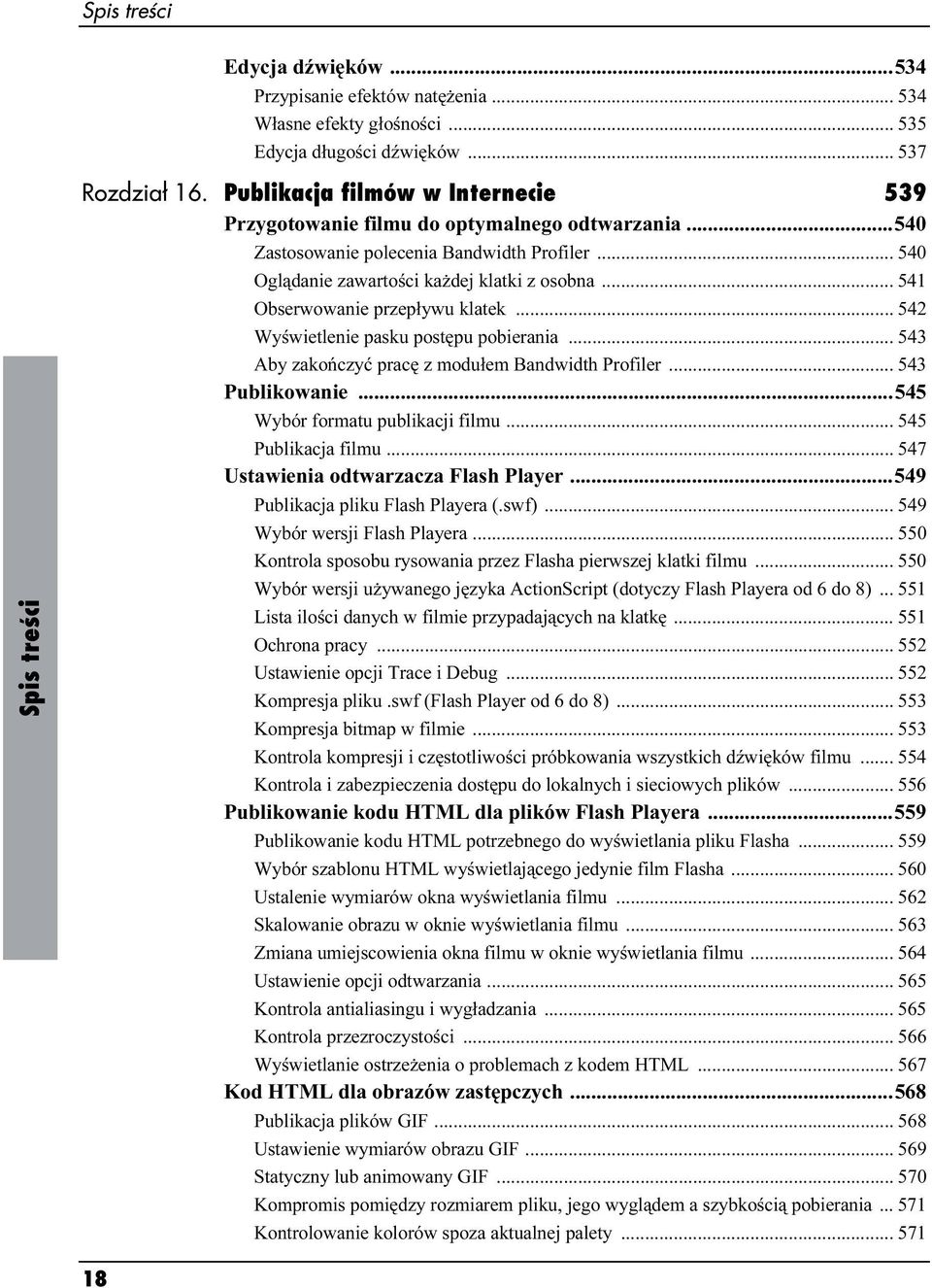 .. 541 Obserwowanie przepływu klatek... 542 Wyświetlenie pasku postępu pobierania... 543 Aby zakończyć pracę z modułem Bandwidth Profiler... 543 Publikowanie...545 Wybór formatu publikacji filmu.