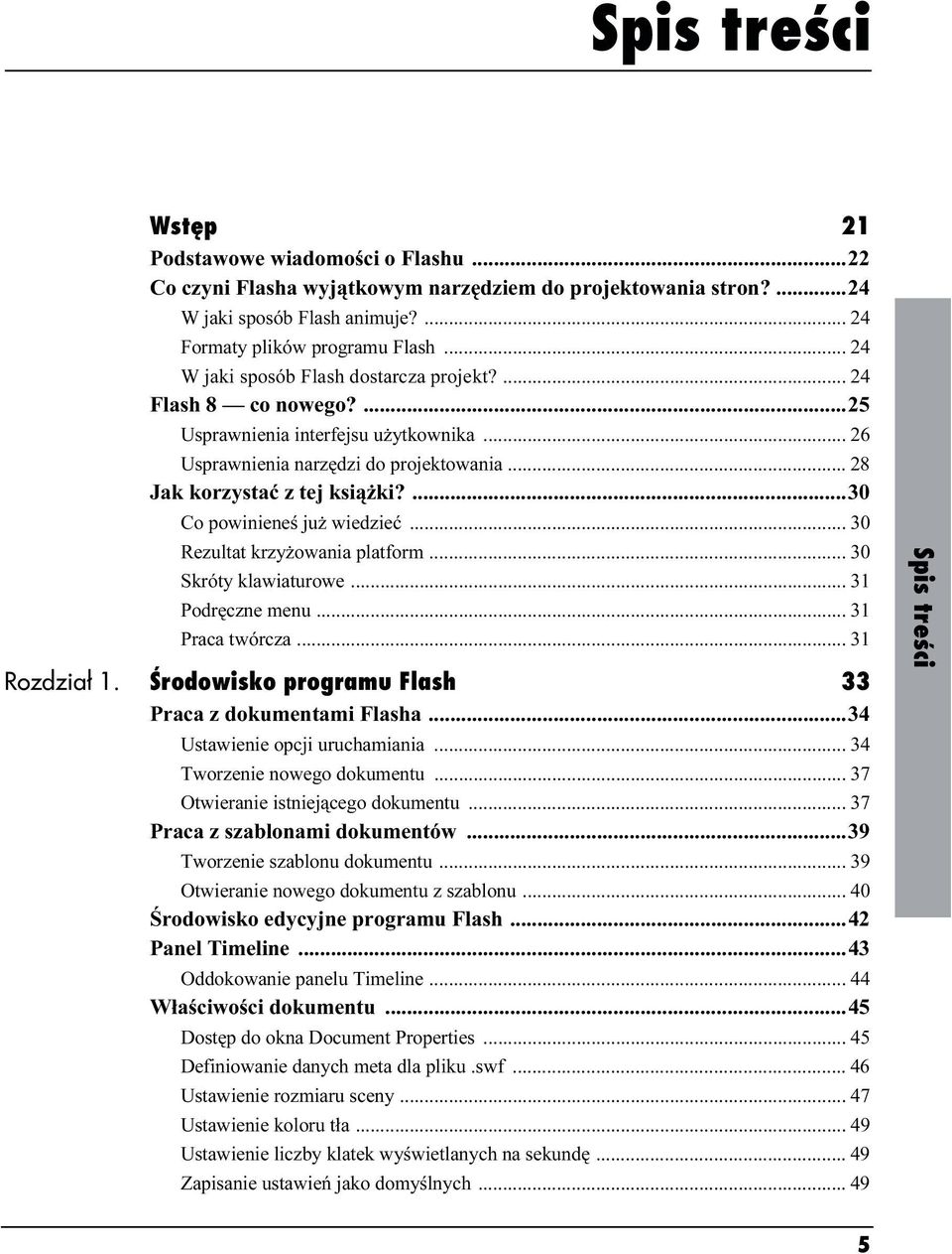 ...30 Co powinieneś już wiedzieć... 30 Rezultat krzyżowania platform... 30 Skróty klawiaturowe... 31 Podręczne menu... 31 Praca twórcza... 31 Rozdział 1.