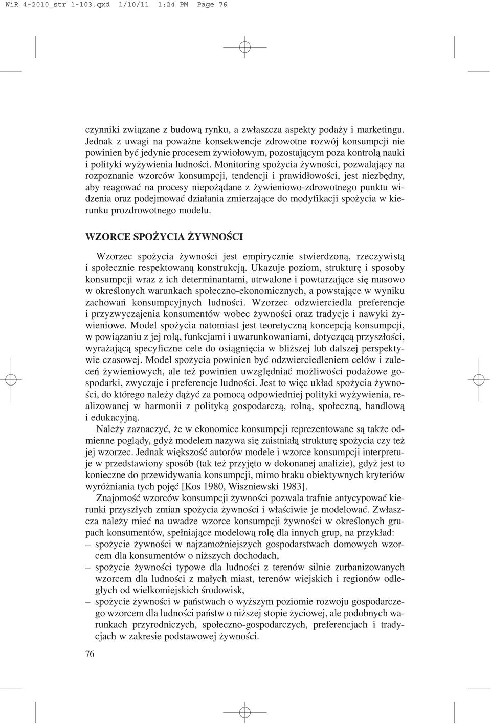 Monitoring spo ycia ywnoœci, pozwalaj¹cy na rozpoznanie wzorców konsumpcji, tendencji i prawid³owoœci, jest niezbêdny, aby reagowaæ na procesy niepo ¹dane z ywieniowo-zdrowotnego punktu widzenia oraz