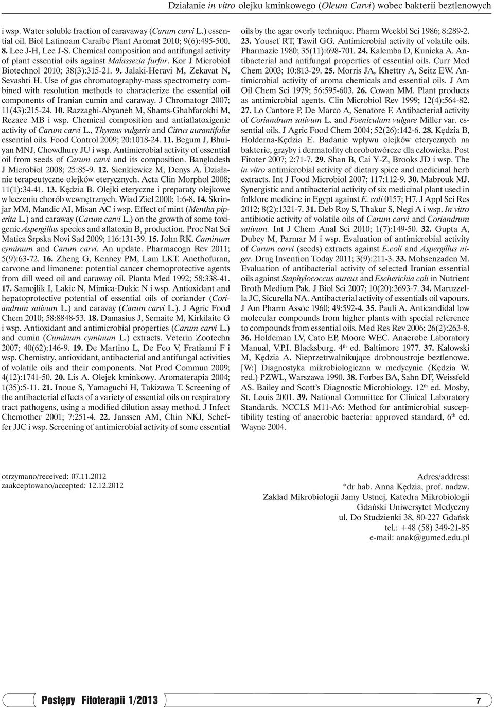 Kor J Microbiol Biotechnol 2010; 38(3):315-21. 9. Jalaki-Heravi M, Zekavat N, Sevashti H.