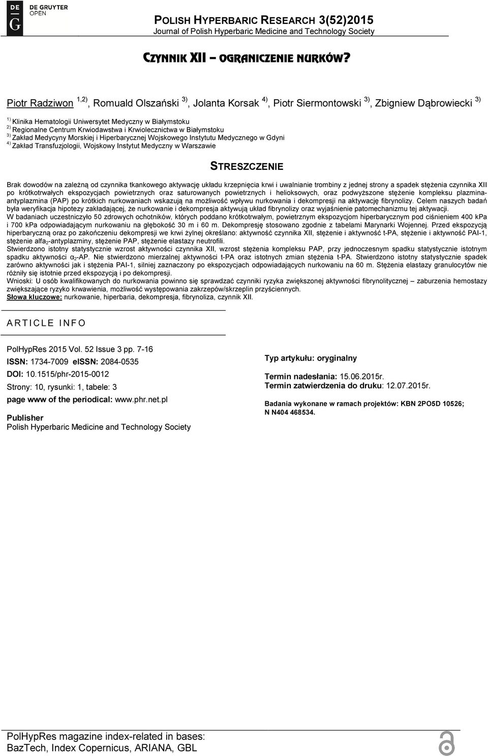 Krwiodawstwa i Krwiolecznictwa w Białymstoku 3) Zakład Medycyny Morskiej i Hiperbarycznej Wojskowego Instytutu Medycznego w Gdyni 4) Zakład Transfuzjologii, Wojskowy Instytut Medyczny w Warszawie