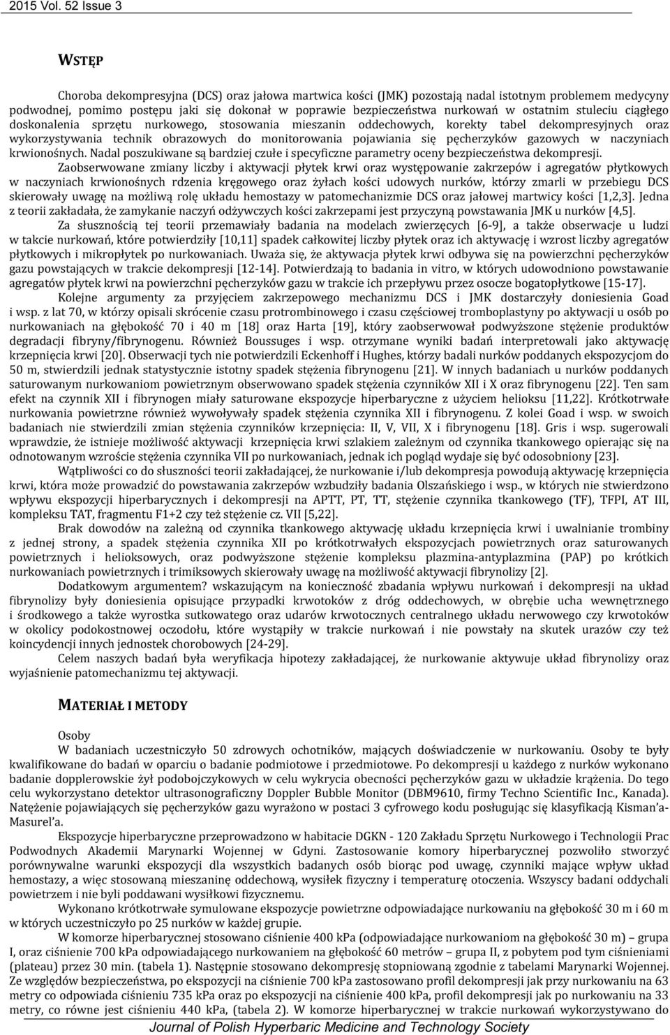 w ostatnim stuleciu ciągłego doskonalenia sprzętu nurkowego, stosowania mieszanin oddechowych, korekty tabel dekompresyjnych oraz wykorzystywania technik obrazowych do monitorowania pojawiania się