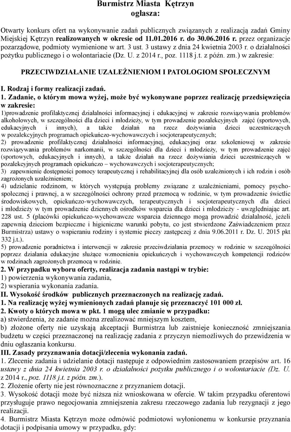 1118 j.t. z późn. zm.) w zakresie: PRZECIWDZIAŁANIE UZALEŻNIENIOM I PATOLOGIOM SPOŁECZNYM I. Rodzaj i formy realizacji zadań. 1.