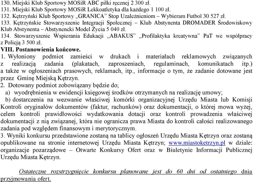 Kętrzyńskie Stowarzyszenie Integracji Społecznej Klub Abstynenta DROMADER Środowiskowy Klub Abstynenta Abstynencki Model Życia 5 040 zł. 134.