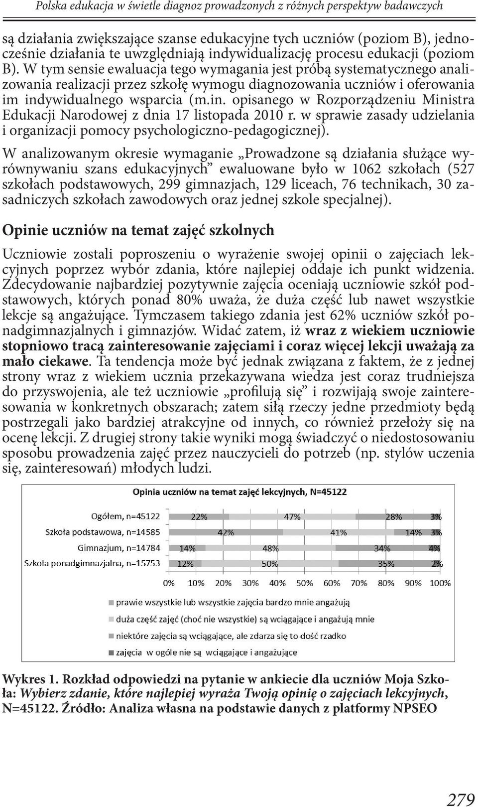 W tym sensie ewaluacja tego wymagania jest próbą systematycznego analizowania realizacji przez szkołę wymogu diagnozowania uczniów i oferowania im ind