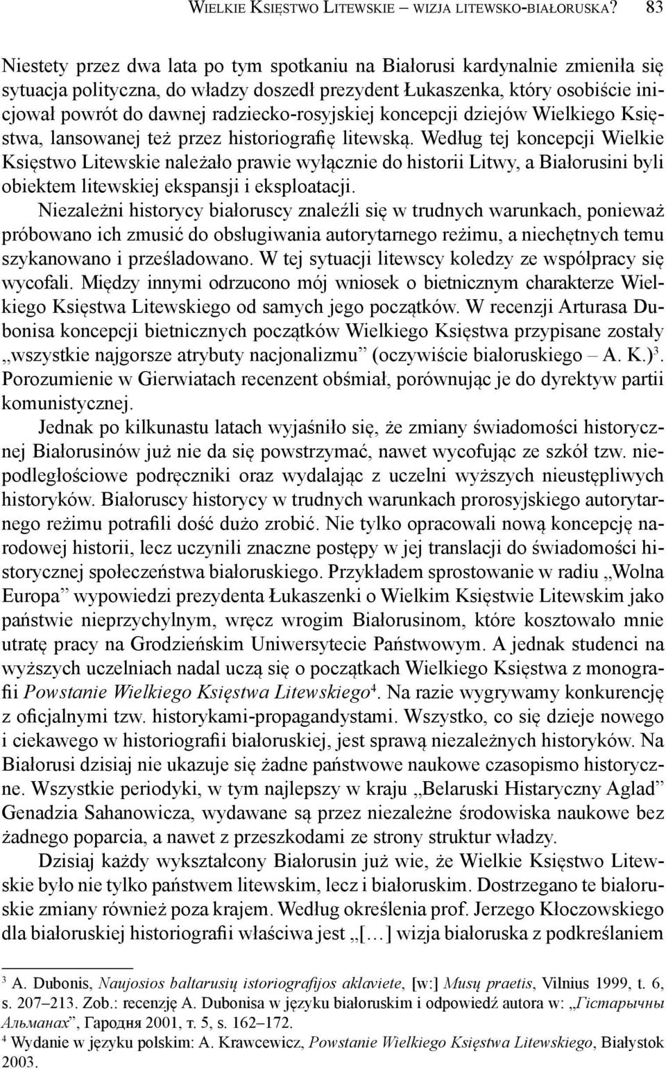 radziecko-rosyjskiej koncepcji dziejów Wielkiego Księstwa, lansowanej też przez historiografię litewską.