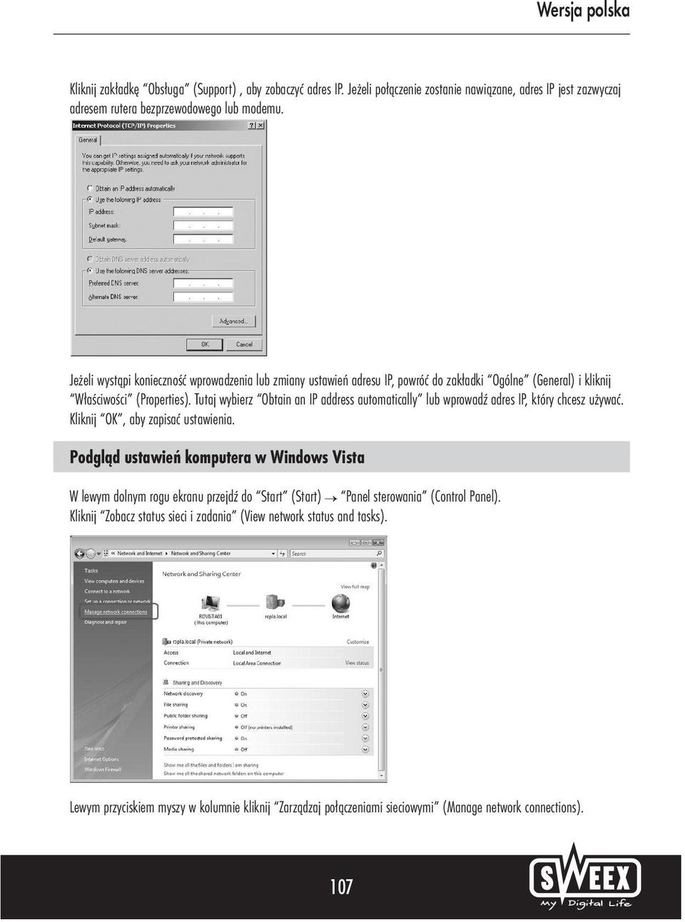 Tutaj wybierz Obtain an IP address automatically lub wprowadź adres IP, który chcesz używać. Kliknij OK, aby zapisać ustawienia.