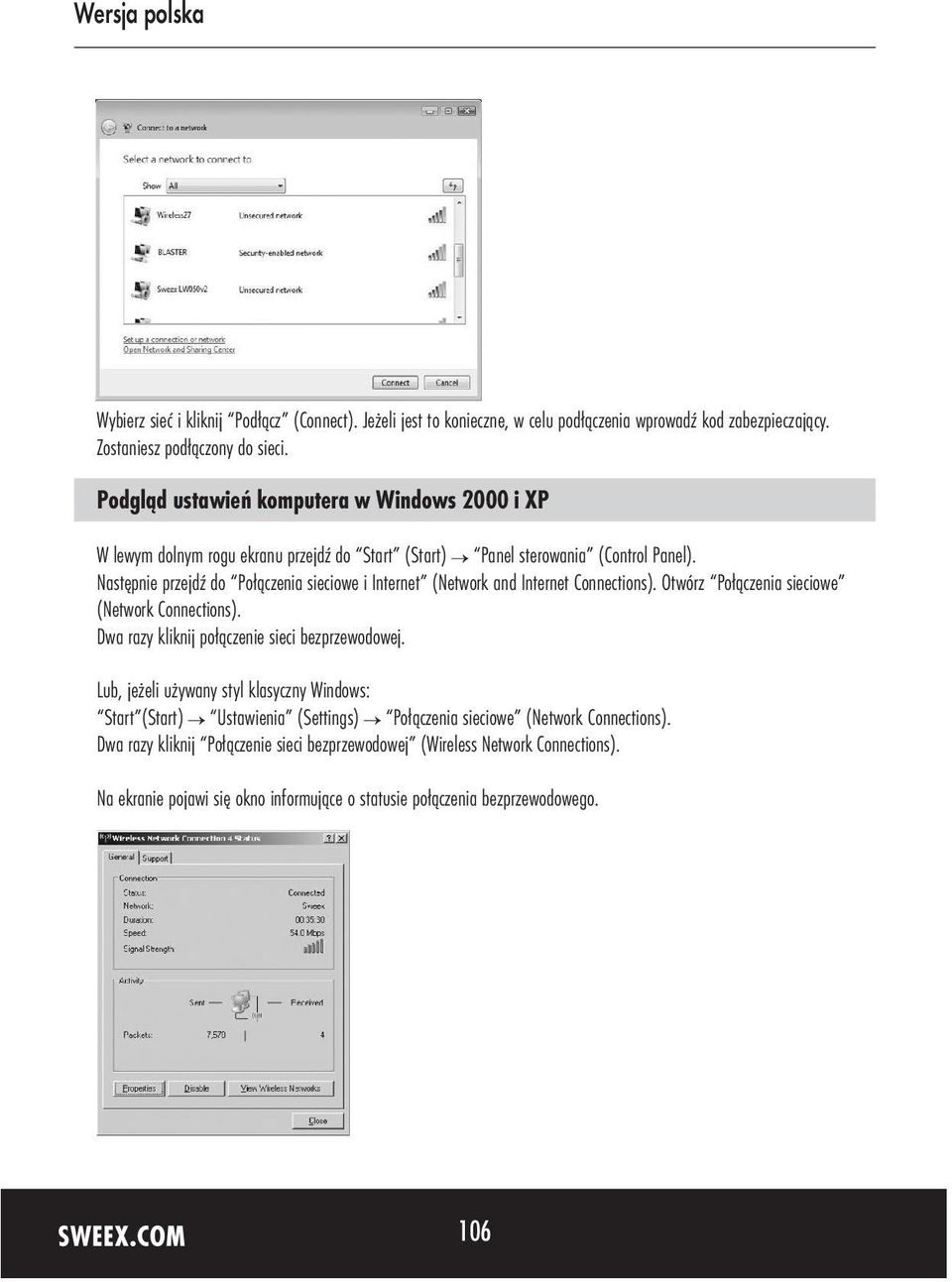 Następnie przejdź do Połączenia sieciowe i Internet (Network and Internet Connections). Otwórz Połączenia sieciowe (Network Connections). Dwa razy kliknij połączenie sieci bezprzewodowej.