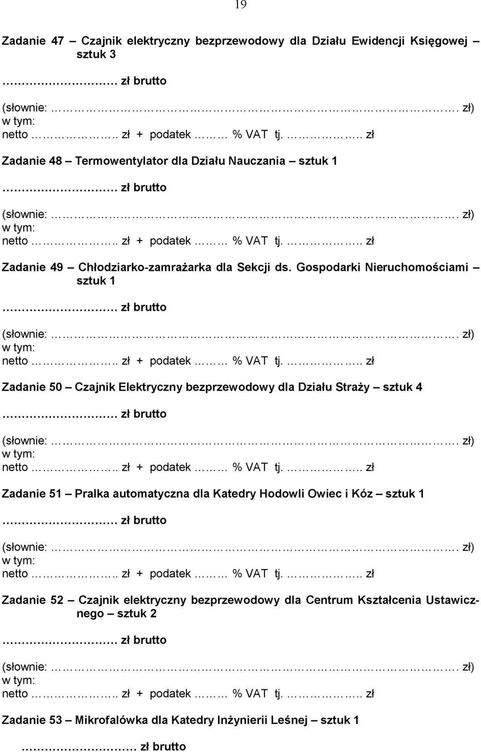 Gospodarki Nieruchomościami sztuk 1 Zadanie 50 Czajnik Elektryczny bezprzewodowy dla Działu StraŜy sztuk 4 Zadanie 51 Pralka