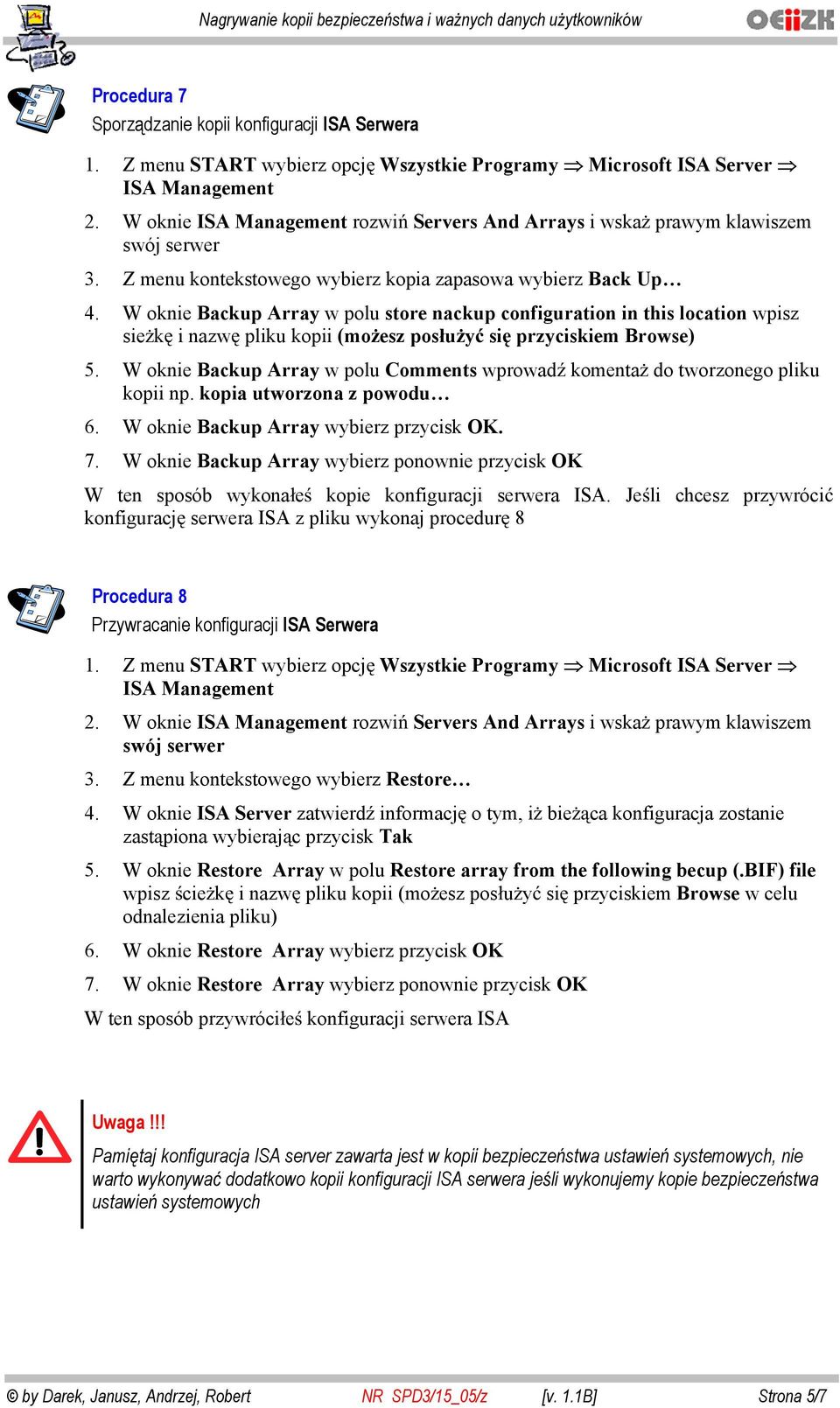 W oknie Backup Array w polu store nackup configuration in this location wpisz sie k i nazw pliku kopii (mo esz pos u y si przyciskiem Browse) 5.