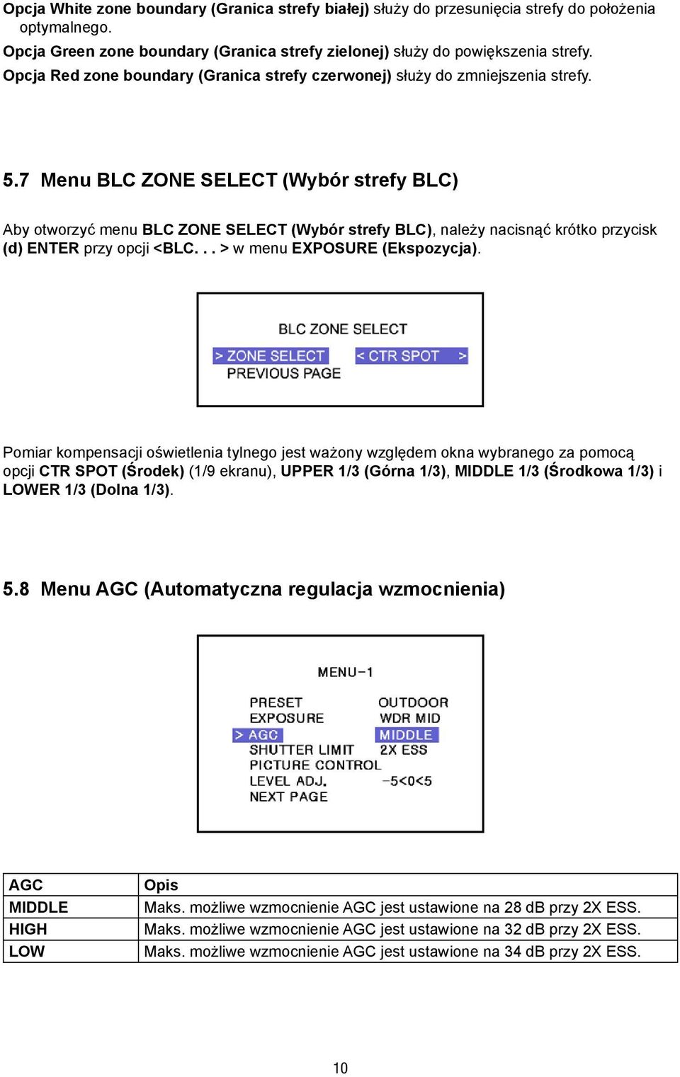 7 Menu BLC ZONE SELECT (Wybór strefy BLC) Aby otworzyć menu BLC ZONE SELECT (Wybór strefy BLC), należy nacisnąć krótko przycisk (d) ENTER przy opcji <BLC... > w menu EXPOSURE (Ekspozycja).