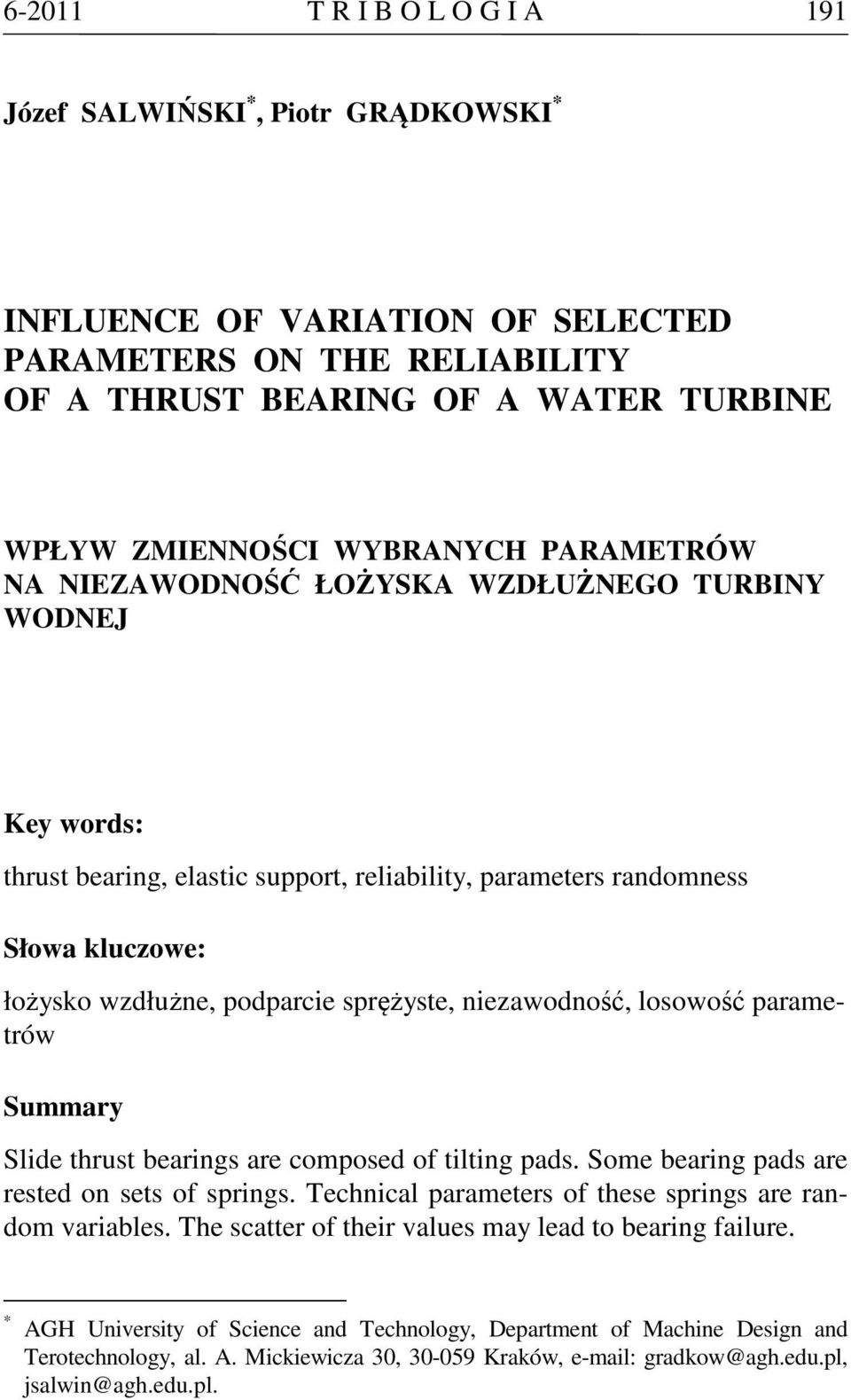 niezawodność, losowość parametrów Summary Slide thrust bearings are composed of tilting pads. Some bearing pads are rested on sets of springs.