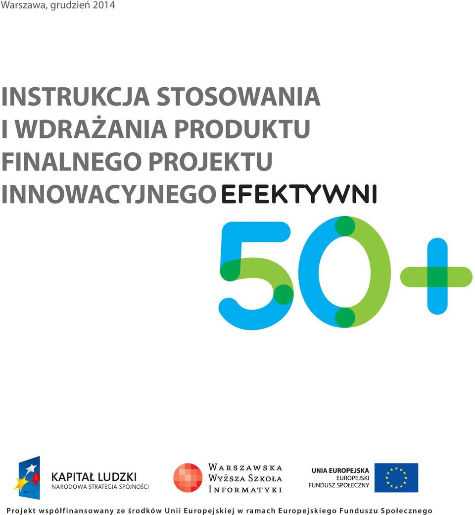 INNOWACYJNEGO Projekt współfinansowany ze środków