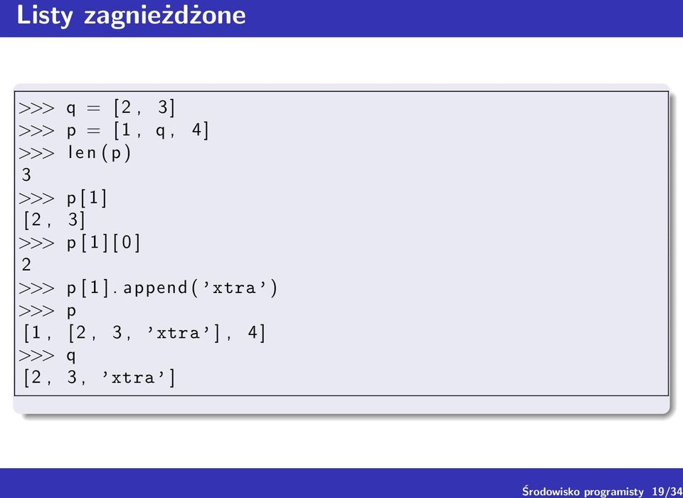 1 ] [ 2, 3 ] >>> p [ 1 ] [ 0 ] 2 >>> p [ 1 ].